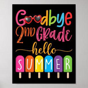 Goodbye 2nd Grade Hello Summer Popsicle Ice Cream Poster