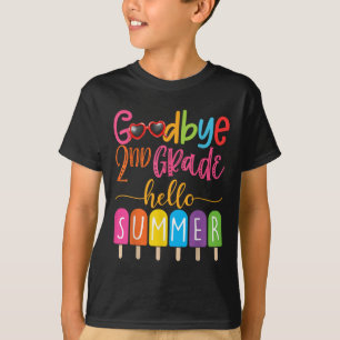 Goodbye 2nd Grade Hello Summer Popsicle Ice Cream  T-Shirt