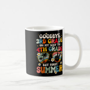 Goodbye 3rd Grade Graduation To 4th Grade Hello Su Coffee Mug