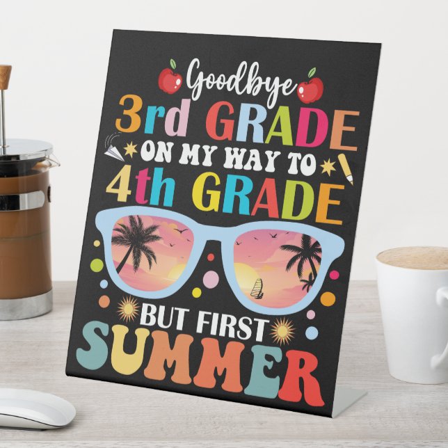 Goodbye 3rd Grade Hello 4th Grade But First Summer Pedestal Sign (In SItu)