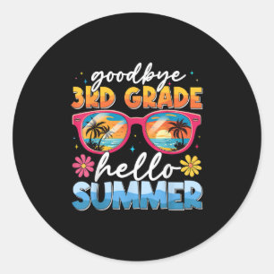 Goodbye 3rd Grade Hello Summer Graduate Last Day O Classic Round Sticker
