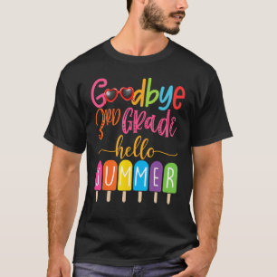 Goodbye 3rd Grade Hello Summer Popsicle Ice Cream  T-Shirt