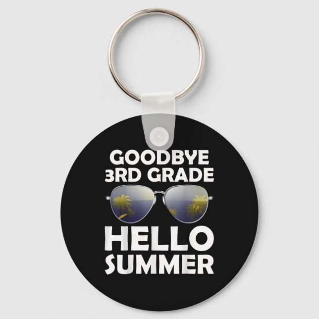 Goodbye 3rd Grade Hello Summer Third Grade Graduat Keychain (Front)