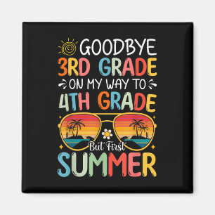 Goodbye 3rd Grade On My Way To 4th Grade But First Magnet