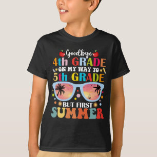 Goodbye 4th Grade Hello 5th Grade But First Summer T-Shirt