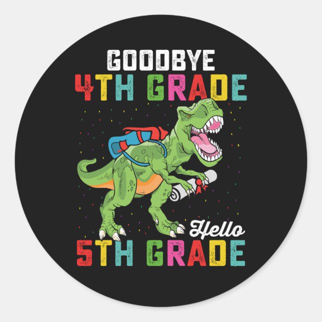 Goodbye 4th Grade Hello 5th Grade T Rex Dinosaur Classic Round Sticker (Front)