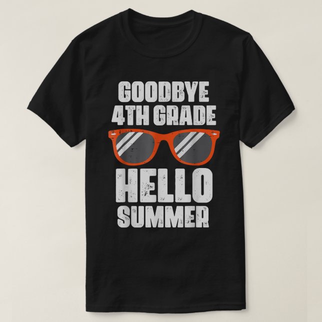 Goodbye 4th Grade Hello Summer Last Day Of School  T-Shirt (Design Front)