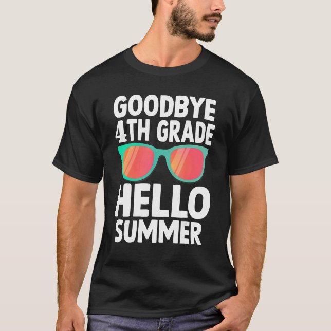 Goodbye 4th Grade Hello Summer Last Day Of School  T-Shirt (Front)