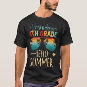 Goodbye 4th Grade Hello Summer Last Day Of School T-Shirt