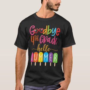 Goodbye 4th Grade Hello Summer Popsicle Ice Cream T-Shirt