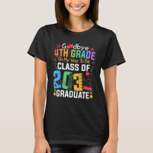 Goodbye 4th Grade On My Way To Be Class Of 2031 Gr T-Shirt