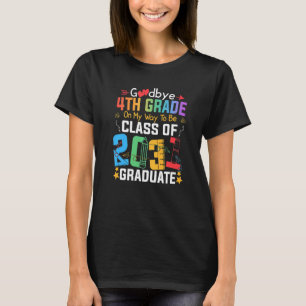 Goodbye 4th Grade On My Way To Be Class Of 2031 Gr T-Shirt