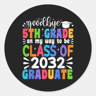 Goodbye 5th Grade Cl Of 2032 Graduate 5th Grade  Classic Round Sticker