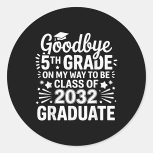 Goodbye 5th Grade Class Of 2032 Graduate 5th Grade Classic Round Sticker