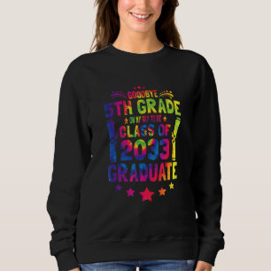 Goodbye 5th Grade Class Of 2033 Graduate 5th Grade Sweatshirt
