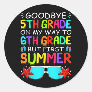Goodbye 5th Grade First Summer Graduation Last Day Classic Round Sticker