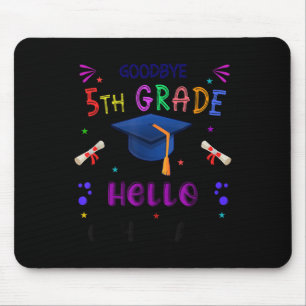 Goodbye 5th Grade Graduation 2025 6th Grade Gradua Mouse Pad