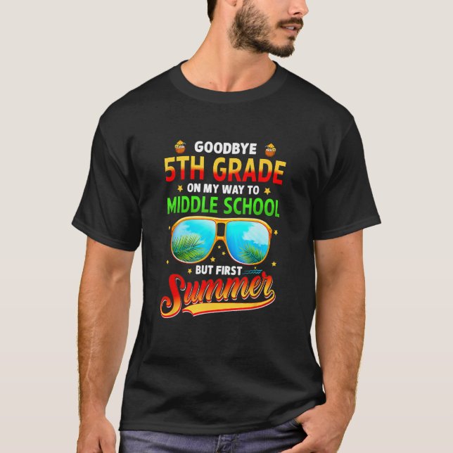 Goodbye 5th Grade Graduation To 6th Grade Hello Su T-Shirt (Front)