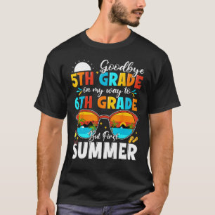 Goodbye 5th Grade Graduation To 6th Grade Hello Su T-Shirt