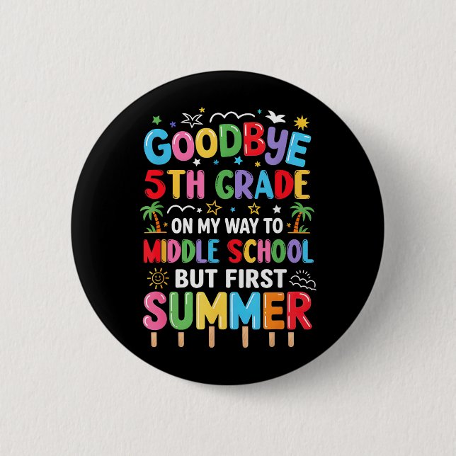 Goodbye 5th Grade Graduation to Middle School 2 Inch Round Button (Front)