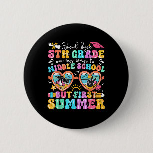 Goodbye 5th Grade Graduation To Middle School Firs 2 Inch Round Button