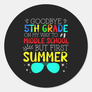 Goodbye 5th grade graduation to middle school firs classic round sticker