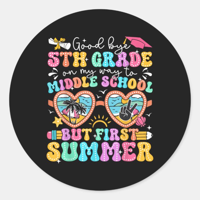 Goodbye 5th Grade Graduation To Middle School Firs Classic Round Sticker (Front)