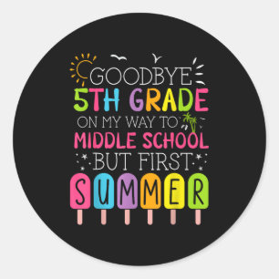 Goodbye 5th grade graduation to middle school firs classic round sticker