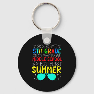 Goodbye 5th grade graduation to middle school firs keychain