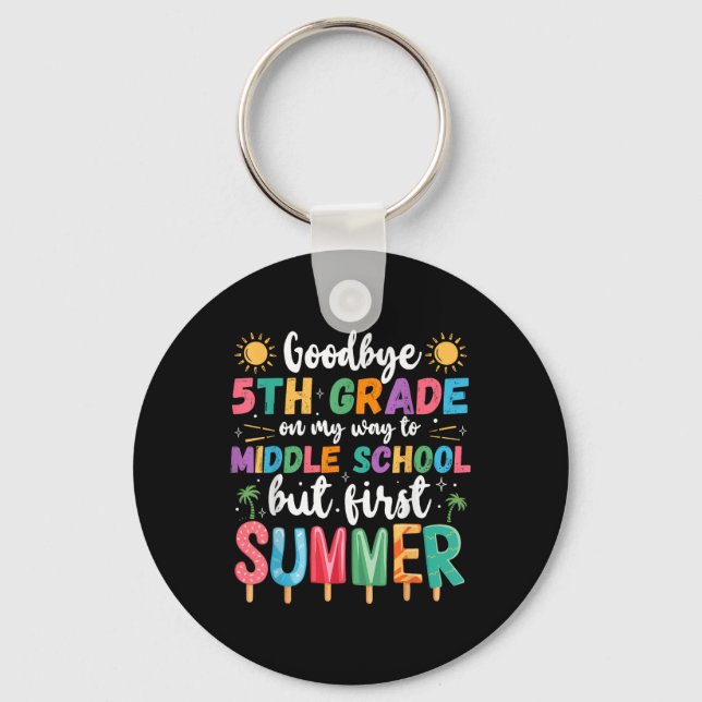 Goodbye 5th Grade Graduation To Middle School Firs Keychain (Front)