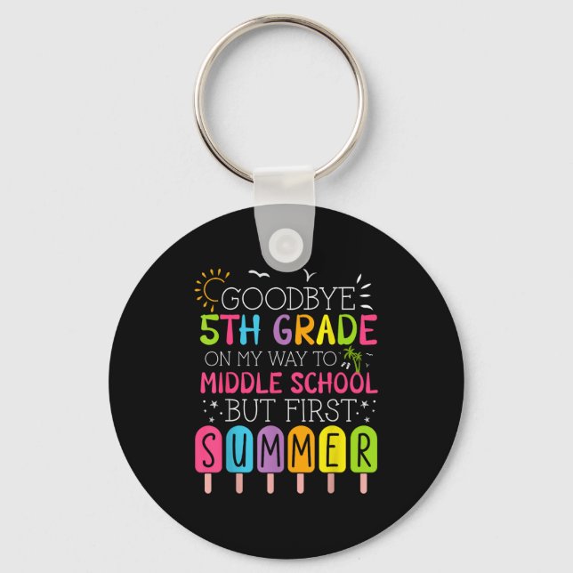 Goodbye 5th grade graduation to middle school firs keychain (Front)