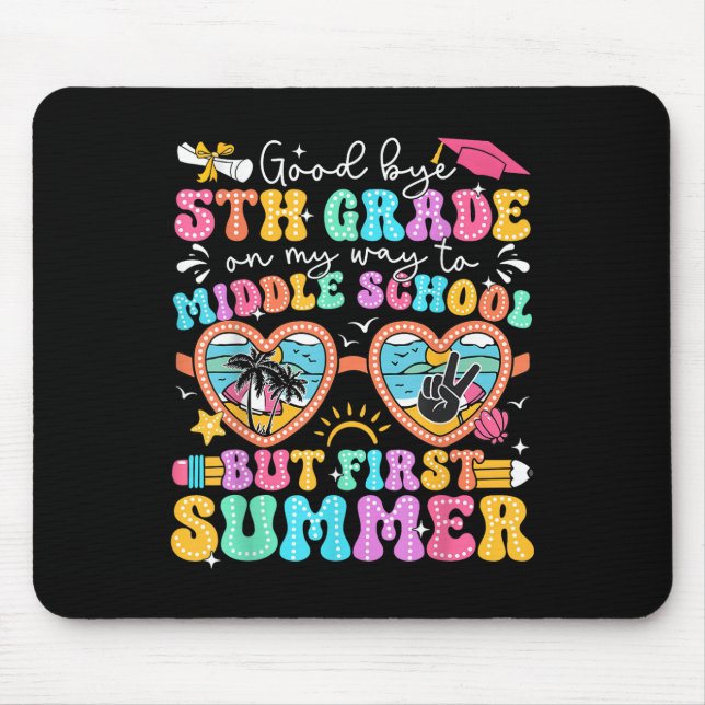 Goodbye 5th Grade Graduation To Middle School Firs Mouse Pad (Front)