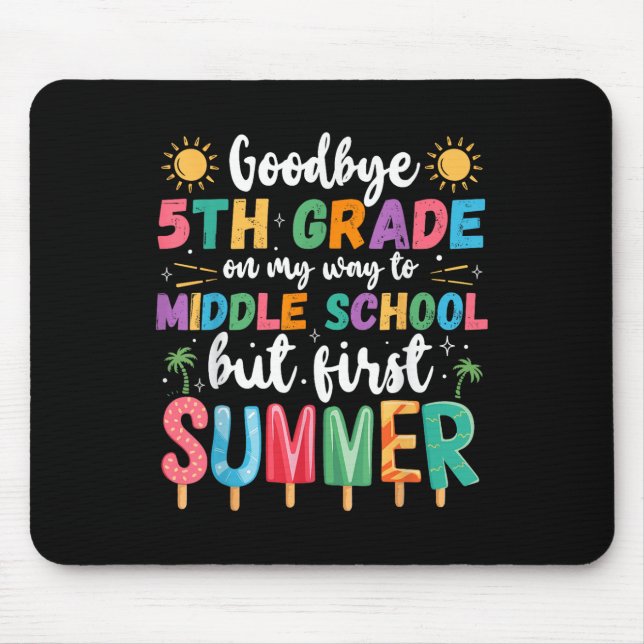 Goodbye 5th Grade Graduation To Middle School Firs Mouse Pad (Front)
