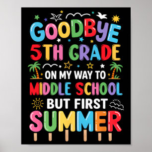 Goodbye 5th Grade Graduation To Middle School Firs Poster