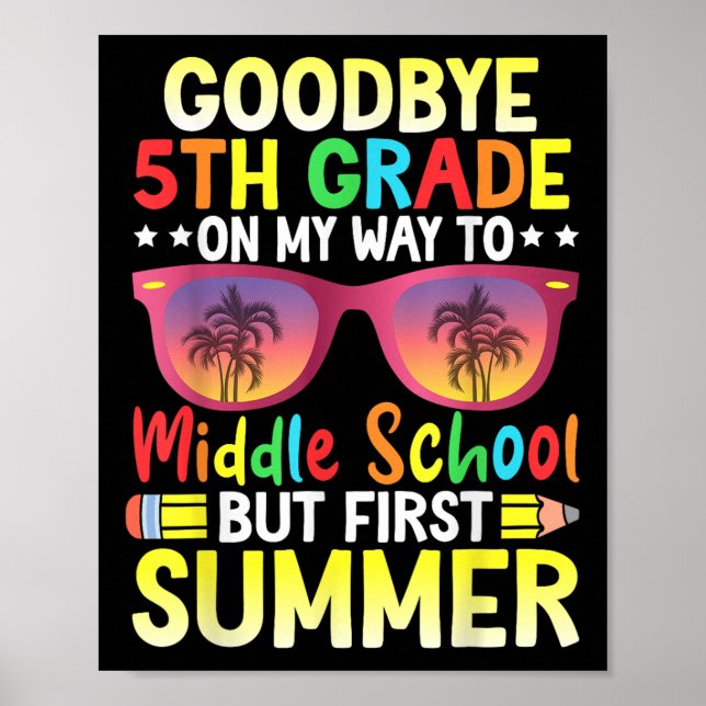 Goodbye 5th Grade Graduation To Middle School Hell Poster (Front)