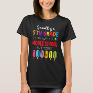 Goodbye 5th Grade Graduation To Middle school Hell T-Shirt