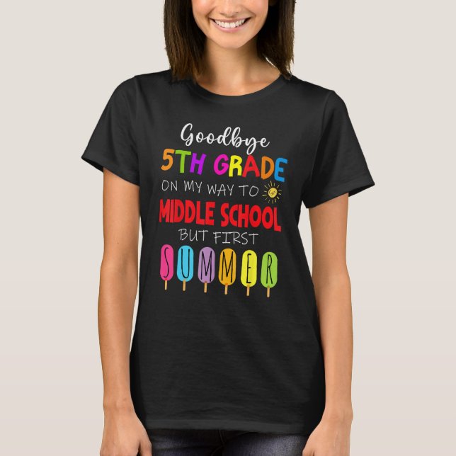 Goodbye 5th Grade Graduation To Middle school Hell T-Shirt (Front)