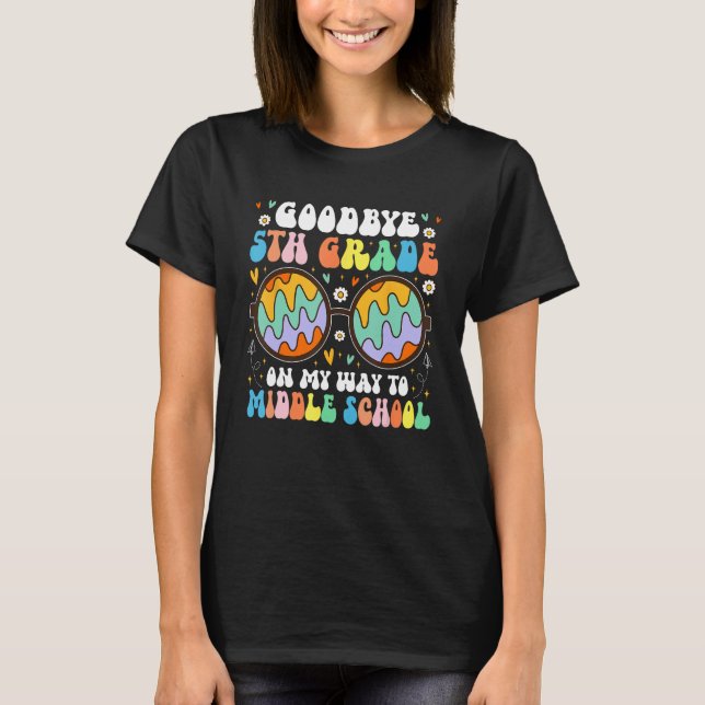 Goodbye 5th Grade Graduation To Middle school Hell T-Shirt (Front)