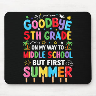 Goodbye 5th Grade Graduation to Middle School Mouse Pad