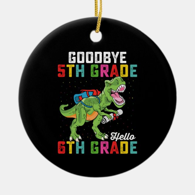Goodbye 5th Grade Hello 6th Grade T Rex Dinosaur Ceramic Ornament (Front)