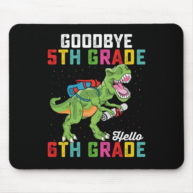 Goodbye 5th Grade Hello 6th Grade T Rex Dinosaur Mouse Pad (Front)