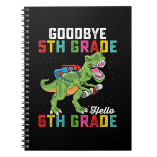 Goodbye 5th Grade Hello 6th Grade T Rex Dinosaur Notebook