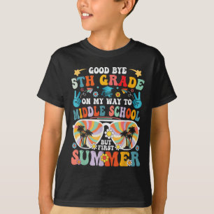 Goodbye 5th Grade Hello Middle School But First Su T-Shirt