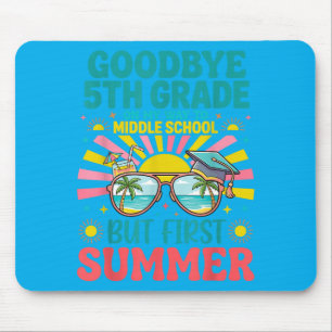 Goodbye 5th Grade Hello Middle School Hello Summer Mouse Pad