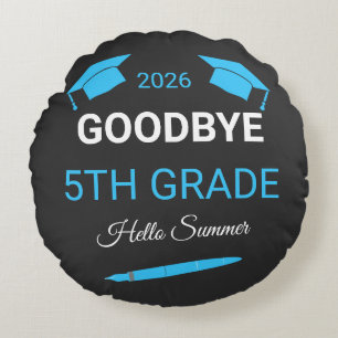 Goodbye 5th Grade Hello Summer Graduation Gift Round Pillow