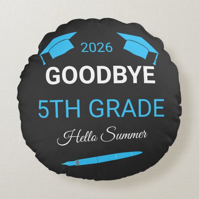 Goodbye 5th Grade Hello Summer Graduation Gift Round Pillow (Front)