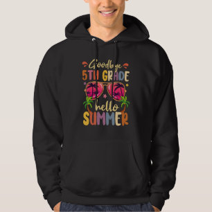 Goodbye 5th Grade Hello Summer Last Day Of School  Hoodie