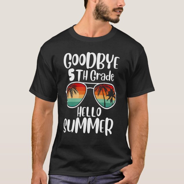 Goodbye 5th Grade Hello Summer Sunglasses Last Day T-Shirt (Front)
