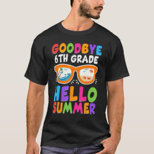 Goodbye 6th Grade Boys Kids Hello Summer Last Day  T-Shirt