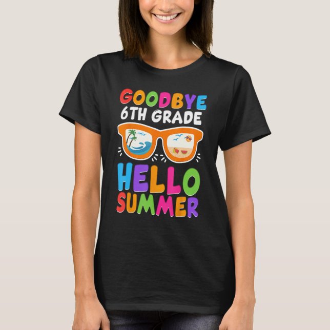 Goodbye 6th Grade Boys Kids Hello Summer Last Day  T-Shirt (Front)